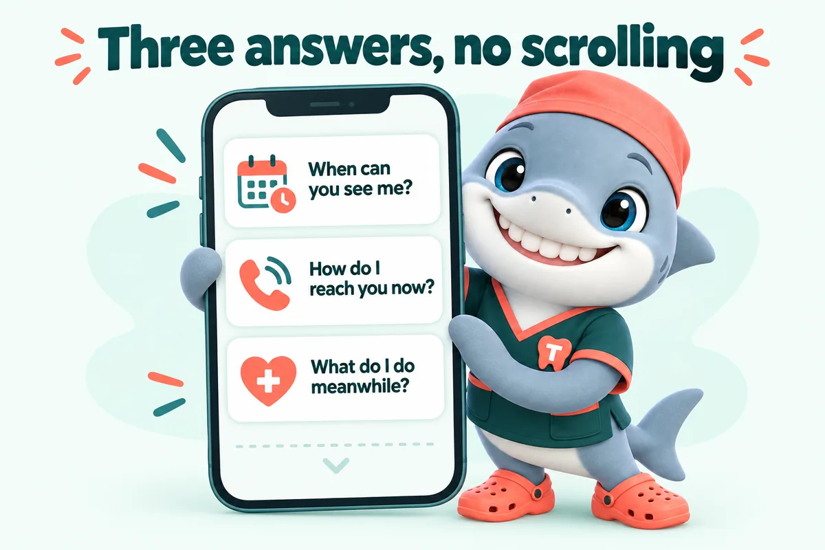 Infographic with Tuna, the GetDentalWebsite mascot: Three answers, no scrolling. When can you see me?. How do I reach you now?. What do I do meanwhile?.